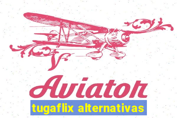 tugaflix alternativas